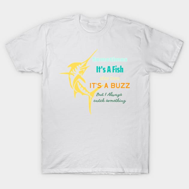 Sometimes It's A Fish T-Shirt by Coldhand34